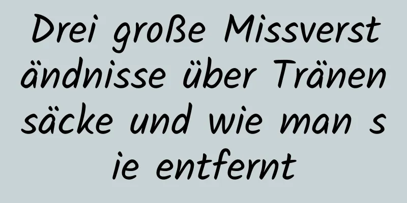Drei große Missverständnisse über Tränensäcke und wie man sie entfernt