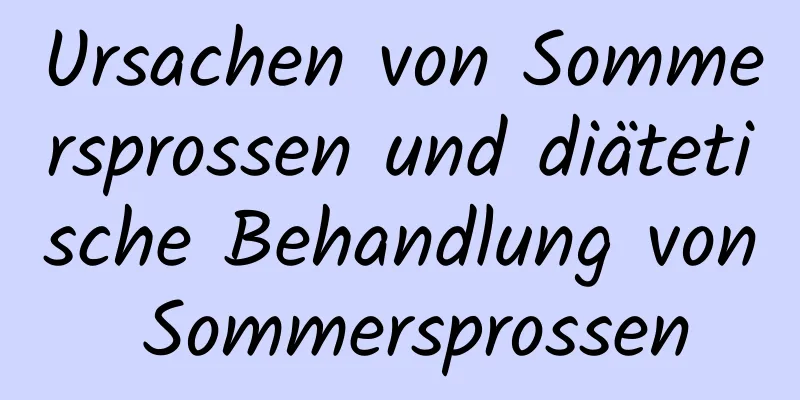 Ursachen von Sommersprossen und diätetische Behandlung von Sommersprossen
