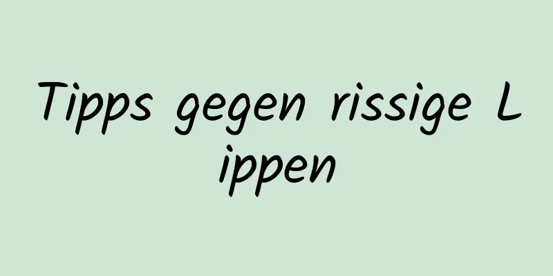 Tipps gegen rissige Lippen