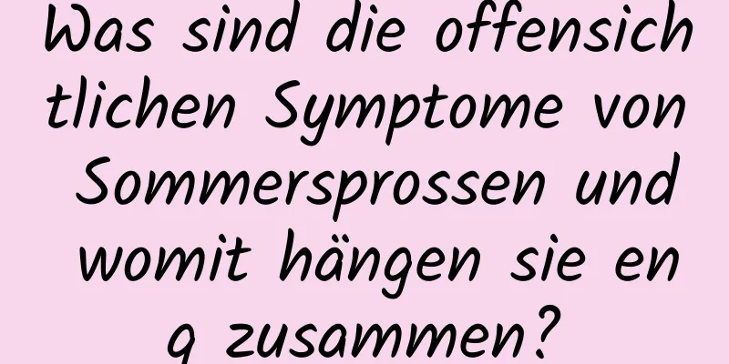 Was sind die offensichtlichen Symptome von Sommersprossen und womit hängen sie eng zusammen?