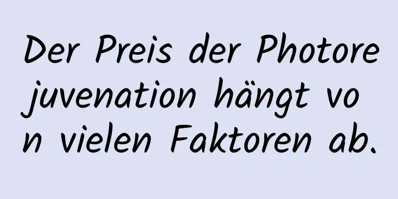 Der Preis der Photorejuvenation hängt von vielen Faktoren ab.