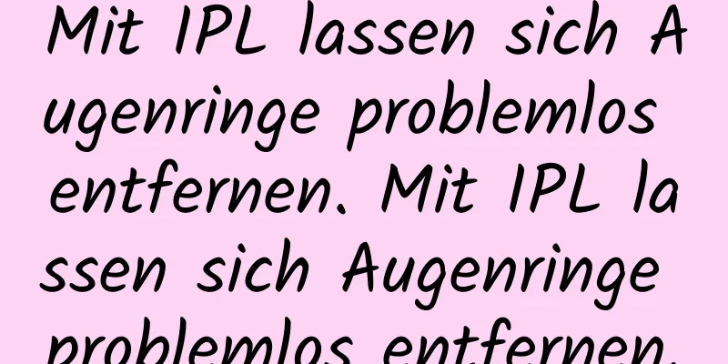 Mit IPL lassen sich Augenringe problemlos entfernen. Mit IPL lassen sich Augenringe problemlos entfernen.