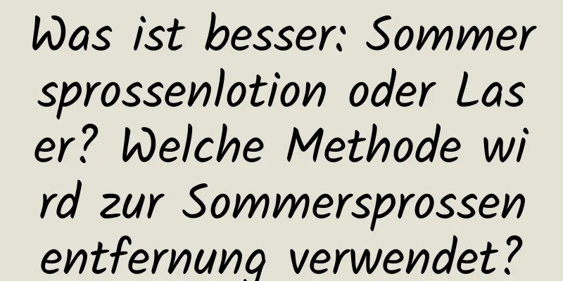 Was ist besser: Sommersprossenlotion oder Laser? Welche Methode wird zur Sommersprossenentfernung verwendet?