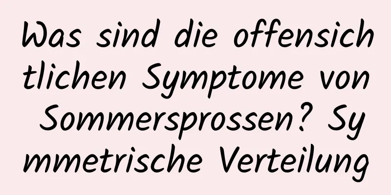 Was sind die offensichtlichen Symptome von Sommersprossen? Symmetrische Verteilung