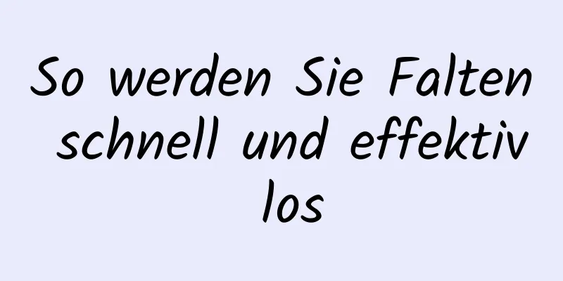 So werden Sie Falten schnell und effektiv los