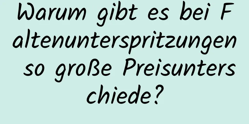 Warum gibt es bei Faltenunterspritzungen so große Preisunterschiede?
