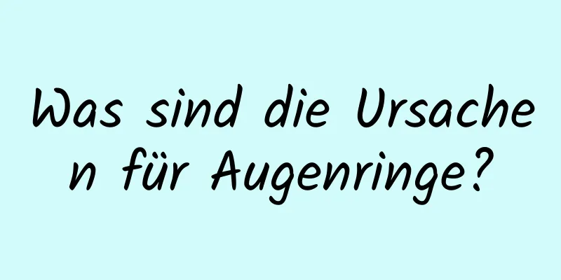 Was sind die Ursachen für Augenringe?
