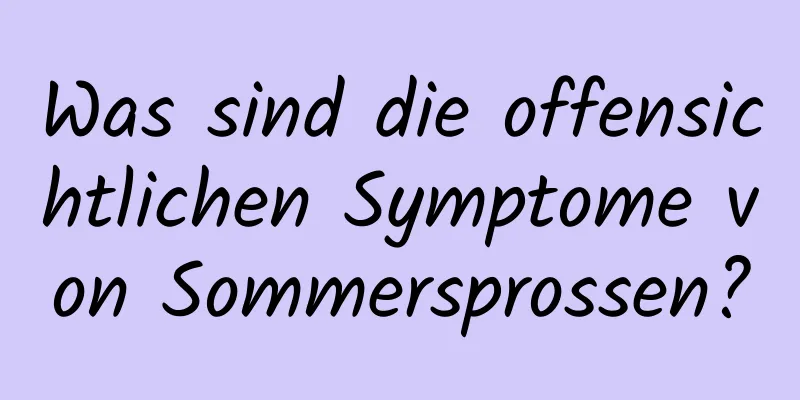 Was sind die offensichtlichen Symptome von Sommersprossen?