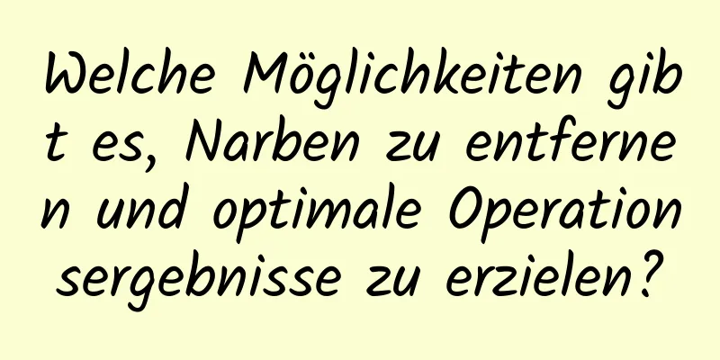 Welche Möglichkeiten gibt es, Narben zu entfernen und optimale Operationsergebnisse zu erzielen?