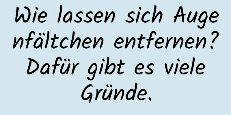 Wie lassen sich Augenfältchen entfernen? Dafür gibt es viele Gründe.