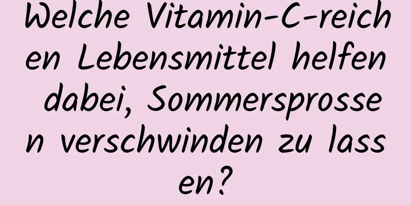 Welche Vitamin-C-reichen Lebensmittel helfen dabei, Sommersprossen verschwinden zu lassen?