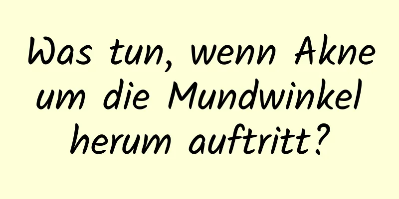 Was tun, wenn Akne um die Mundwinkel herum auftritt?