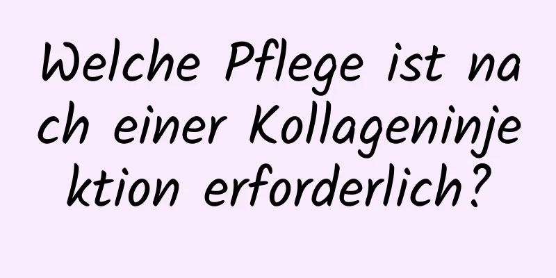 Welche Pflege ist nach einer Kollageninjektion erforderlich?