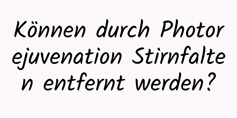 Können durch Photorejuvenation Stirnfalten entfernt werden?