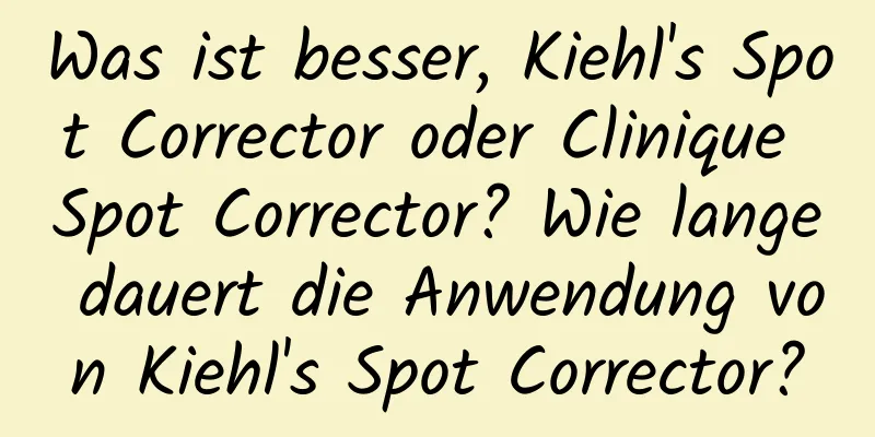 Was ist besser, Kiehl's Spot Corrector oder Clinique Spot Corrector? Wie lange dauert die Anwendung von Kiehl's Spot Corrector?