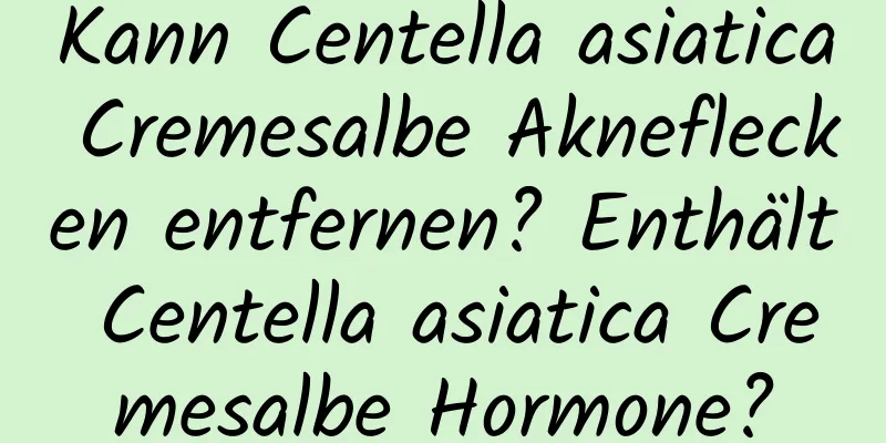 Kann Centella asiatica Cremesalbe Akneflecken entfernen? Enthält Centella asiatica Cremesalbe Hormone?