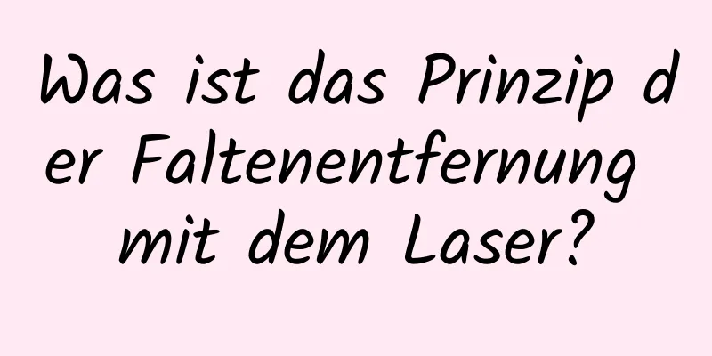 Was ist das Prinzip der Faltenentfernung mit dem Laser?