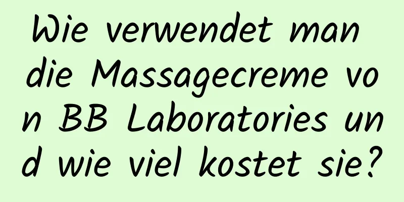Wie verwendet man die Massagecreme von BB Laboratories und wie viel kostet sie?