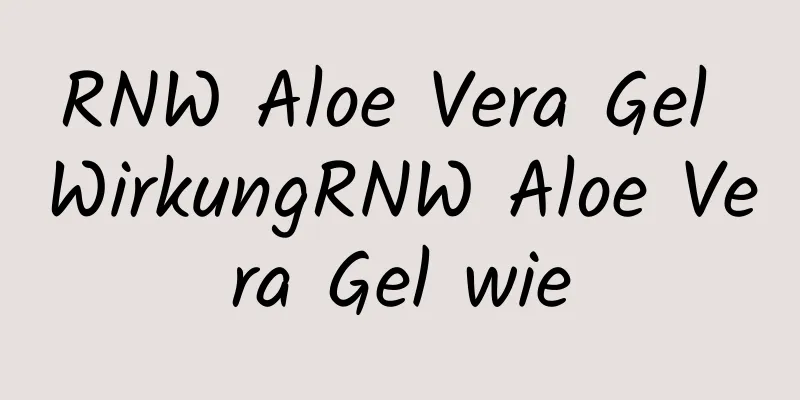 ​RNW Aloe Vera Gel WirkungRNW Aloe Vera Gel wie