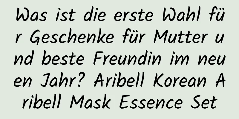 Was ist die erste Wahl für Geschenke für Mutter und beste Freundin im neuen Jahr? Aribell Korean Aribell Mask Essence Set