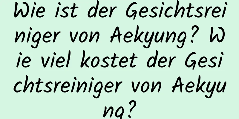 Wie ist der Gesichtsreiniger von Aekyung? Wie viel kostet der Gesichtsreiniger von Aekyung?
