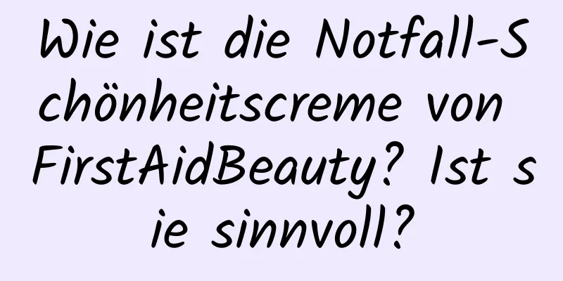Wie ist die Notfall-Schönheitscreme von FirstAidBeauty? Ist sie sinnvoll?