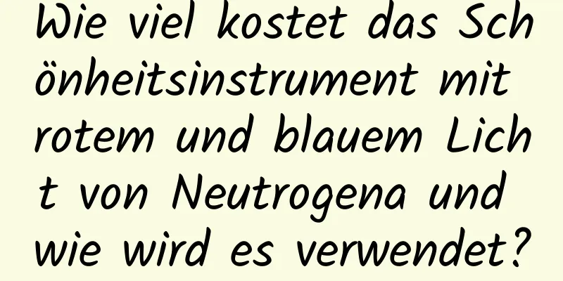 Wie viel kostet das Schönheitsinstrument mit rotem und blauem Licht von Neutrogena und wie wird es verwendet?