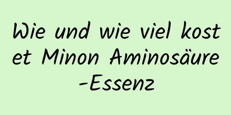Wie und wie viel kostet Minon Aminosäure-Essenz