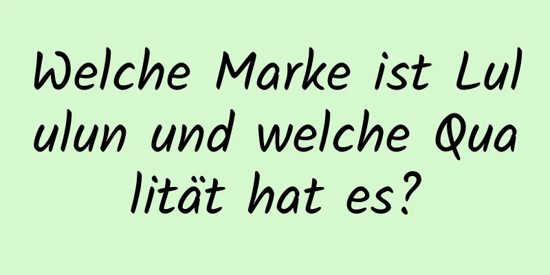 Welche Marke ist Lululun und welche Qualität hat es?