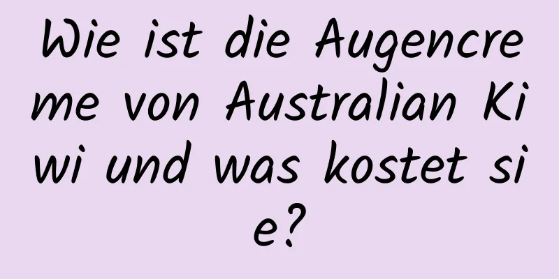Wie ist die Augencreme von Australian Kiwi und was kostet sie?