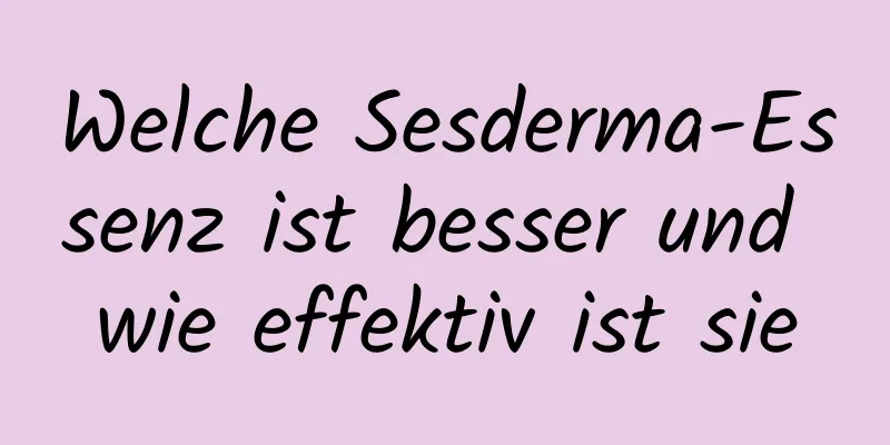 Welche Sesderma-Essenz ist besser und wie effektiv ist sie