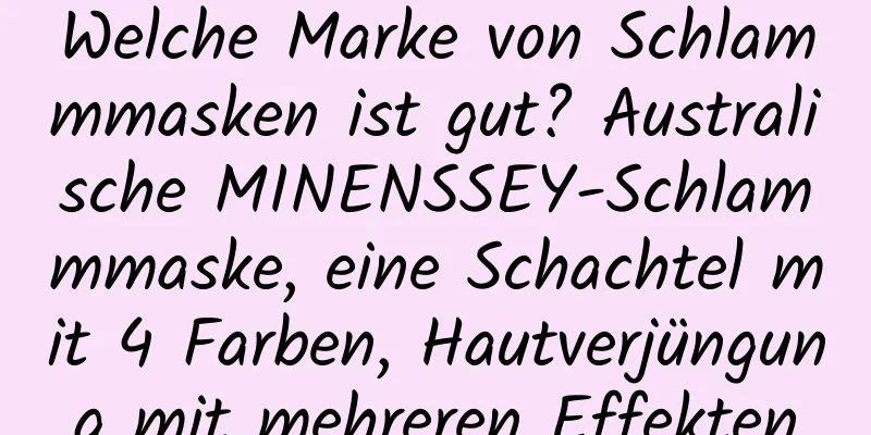 Welche Marke von Schlammmasken ist gut? Australische MINENSSEY-Schlammmaske, eine Schachtel mit 4 Farben, Hautverjüngung mit mehreren Effekten