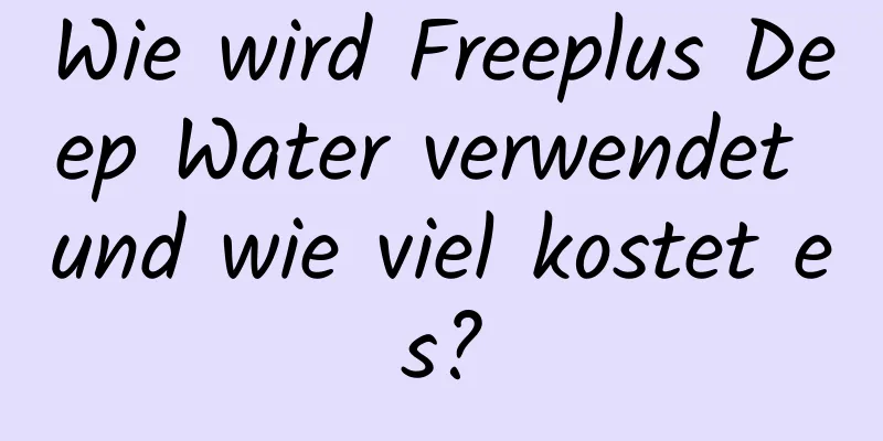Wie wird Freeplus Deep Water verwendet und wie viel kostet es?