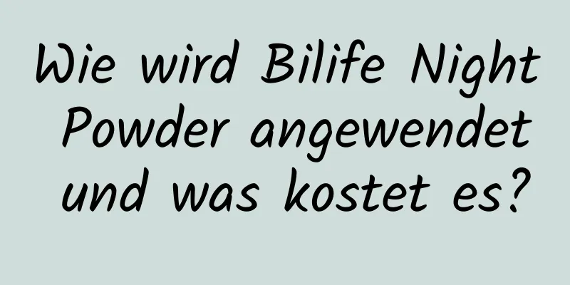 Wie wird Bilife Night Powder angewendet und was kostet es?