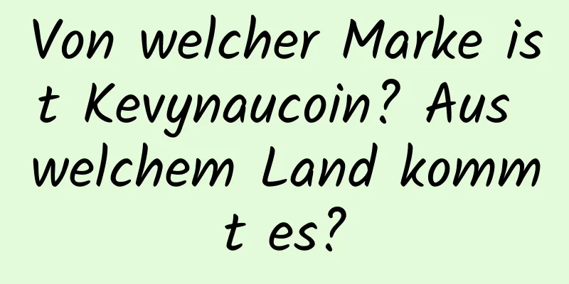 Von welcher Marke ist Kevynaucoin? Aus welchem ​​Land kommt es?