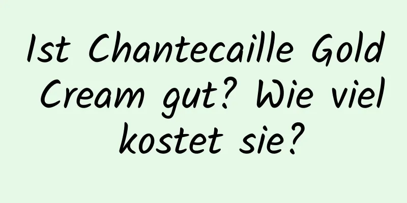 Ist Chantecaille Gold Cream gut? Wie viel kostet sie?