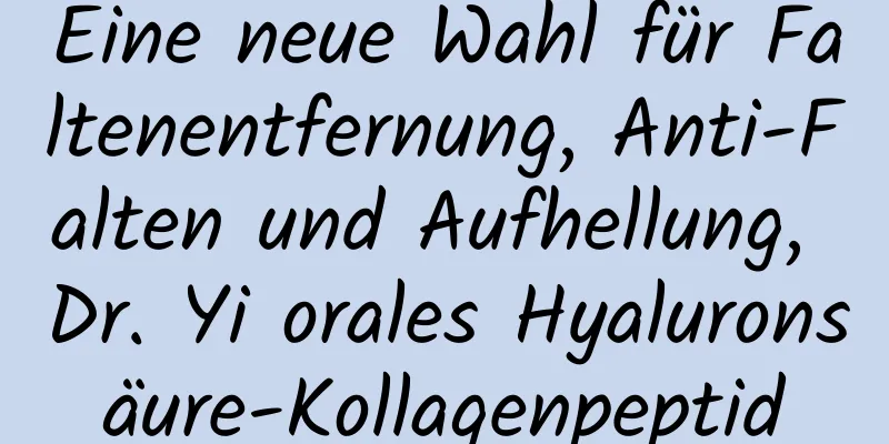 Eine neue Wahl für Faltenentfernung, Anti-Falten und Aufhellung, Dr. Yi orales Hyaluronsäure-Kollagenpeptid
