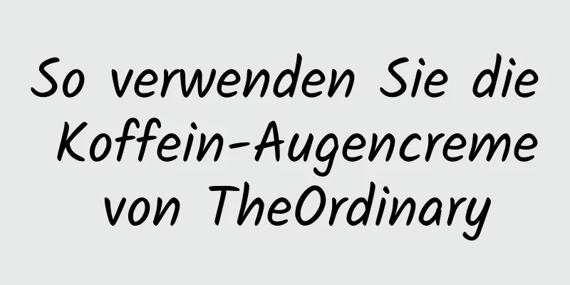 So verwenden Sie die Koffein-Augencreme von TheOrdinary