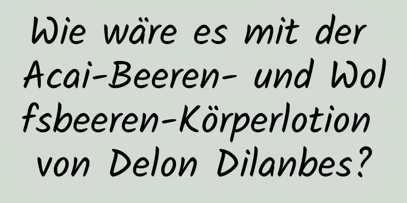Wie wäre es mit der Acai-Beeren- und Wolfsbeeren-Körperlotion von Delon Dilanbes?