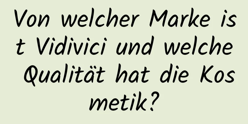 Von welcher Marke ist Vidivici und welche Qualität hat die Kosmetik?