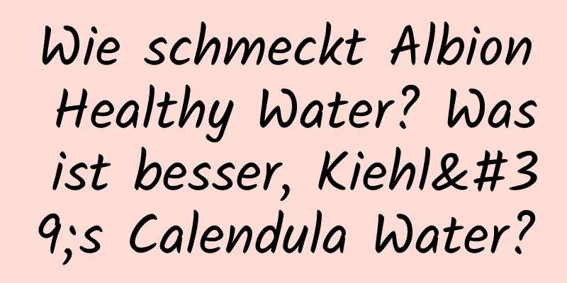 Wie schmeckt Albion Healthy Water? Was ist besser, Kiehl's Calendula Water?