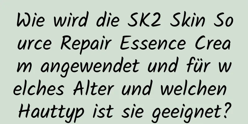 Wie wird die SK2 Skin Source Repair Essence Cream angewendet und für welches Alter und welchen Hauttyp ist sie geeignet?