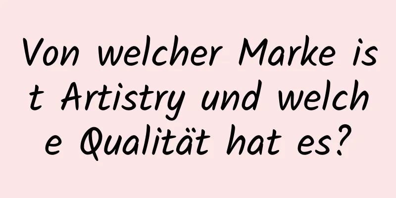 Von welcher Marke ist Artistry und welche Qualität hat es?