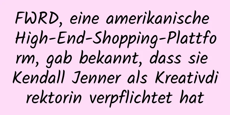 FWRD, eine amerikanische High-End-Shopping-Plattform, gab bekannt, dass sie Kendall Jenner als Kreativdirektorin verpflichtet hat