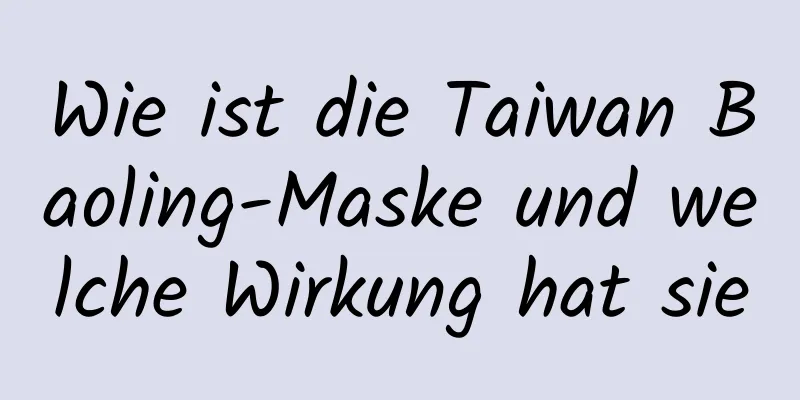 Wie ist die Taiwan Baoling-Maske und welche Wirkung hat sie