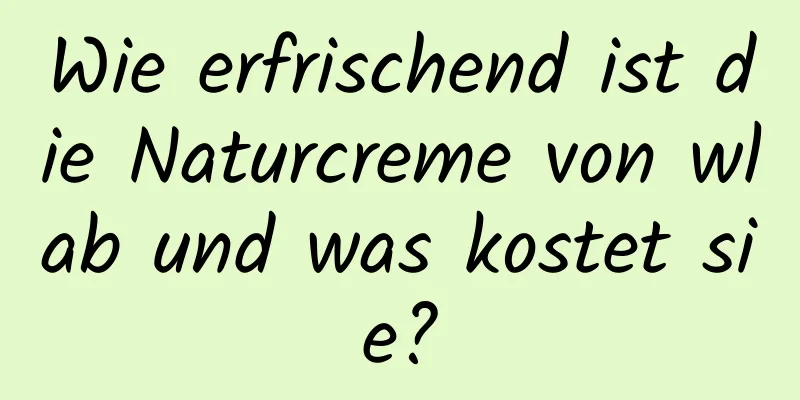 Wie erfrischend ist die Naturcreme von wlab und was kostet sie?
