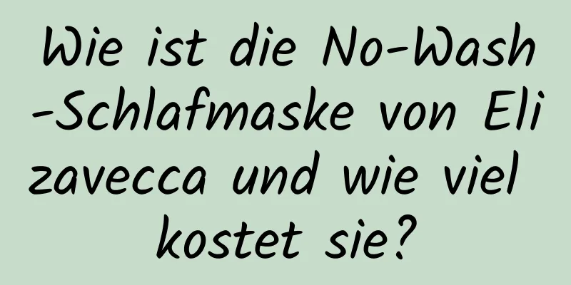 Wie ist die No-Wash-Schlafmaske von Elizavecca und wie viel kostet sie?