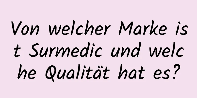 Von welcher Marke ist Surmedic und welche Qualität hat es?