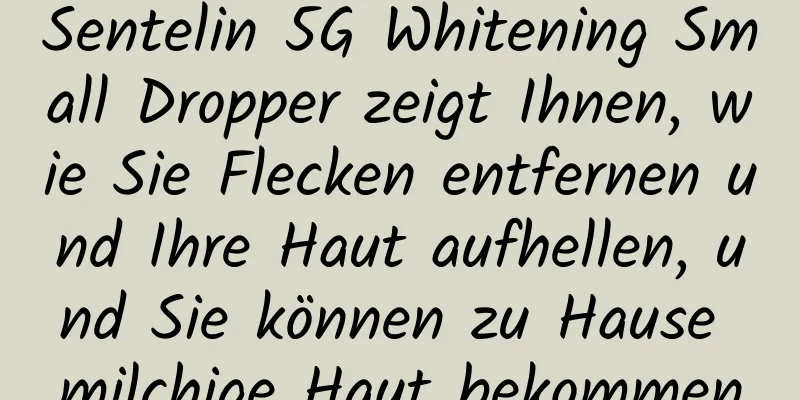 Sentelin 5G Whitening Small Dropper zeigt Ihnen, wie Sie Flecken entfernen und Ihre Haut aufhellen, und Sie können zu Hause milchige Haut bekommen