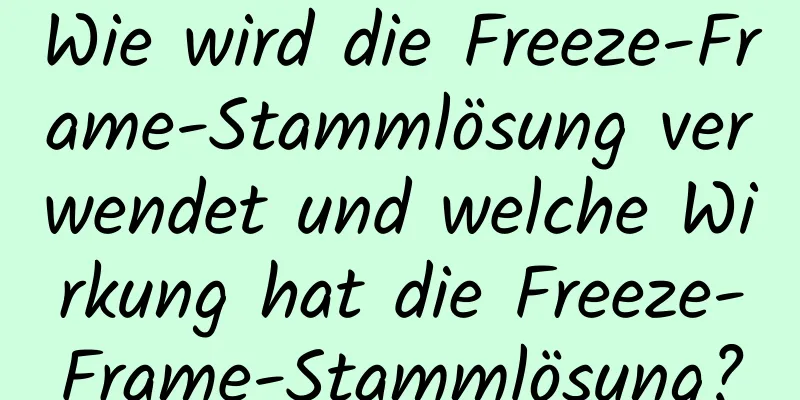 Wie wird die Freeze-Frame-Stammlösung verwendet und welche Wirkung hat die Freeze-Frame-Stammlösung?
